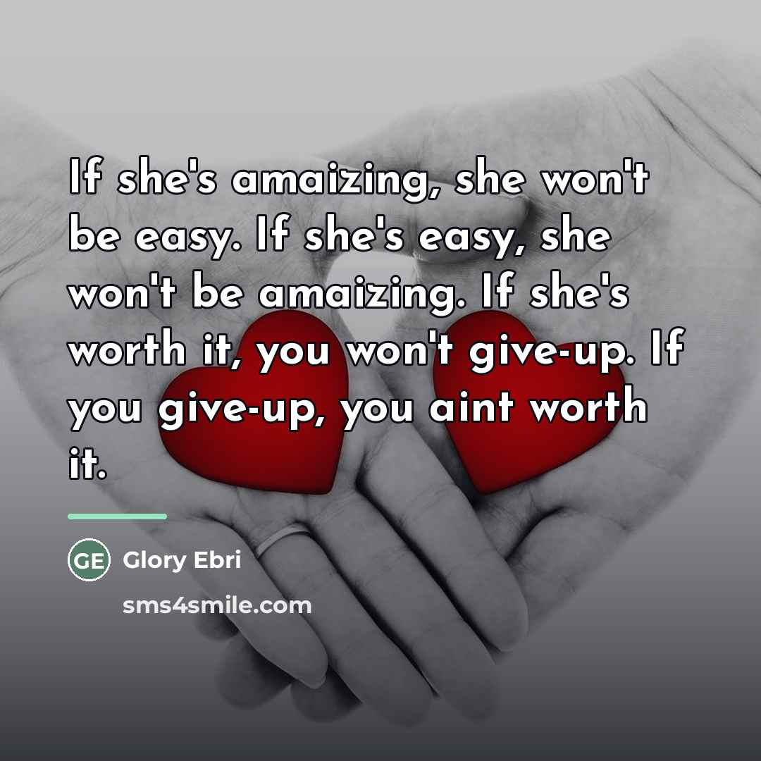 “If she's amaizing, she won't be easy. If she's easy,…” quote by Glory Ebri