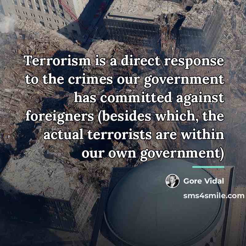 “Terrorism is a direct response to the crimes our government…” quote by Gore Vidal