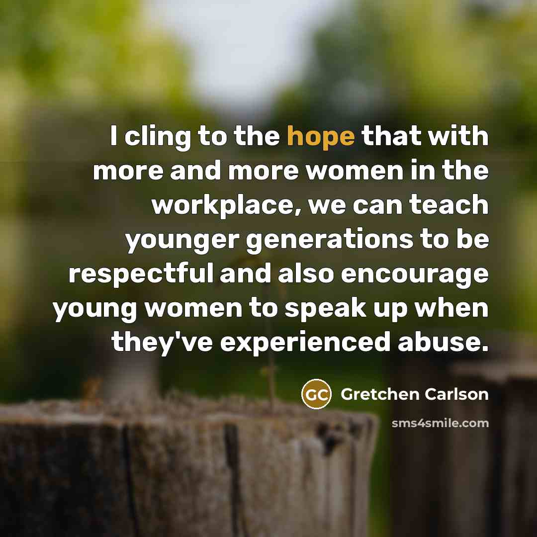 “I cling to the hope that with more and more…” quote by Gretchen Carlson