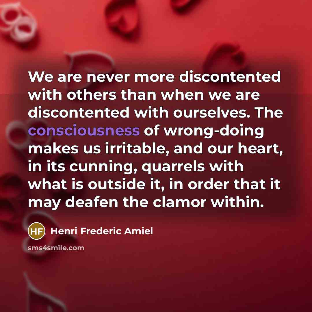 “We are never more discontented with others than when we…” quote by Henri Frederic Amiel