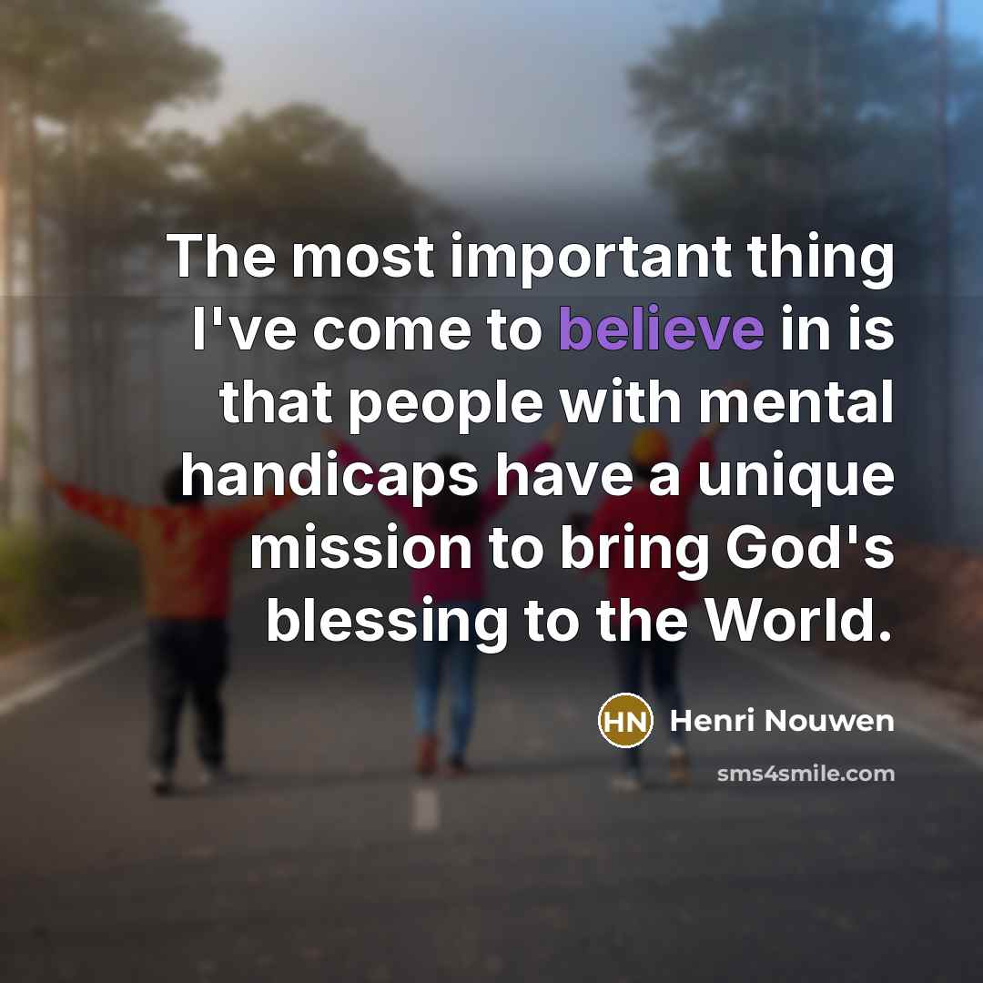 “The most important thing I've come to believe in is…” quote by Henri Nouwen