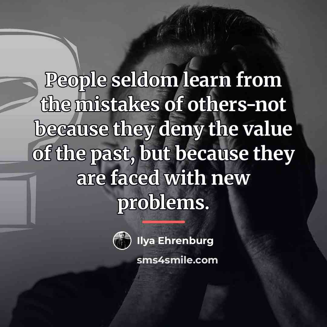 “People seldom learn from the mistakes of others-not because they…” quote by Ilya Ehrenburg