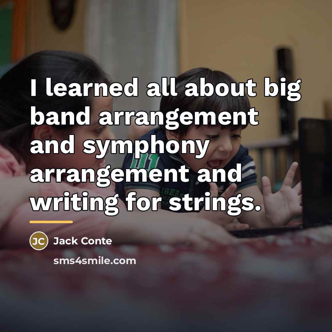 “I learned all about big band arrangement and symphony arrangement…” quote by Jack Conte