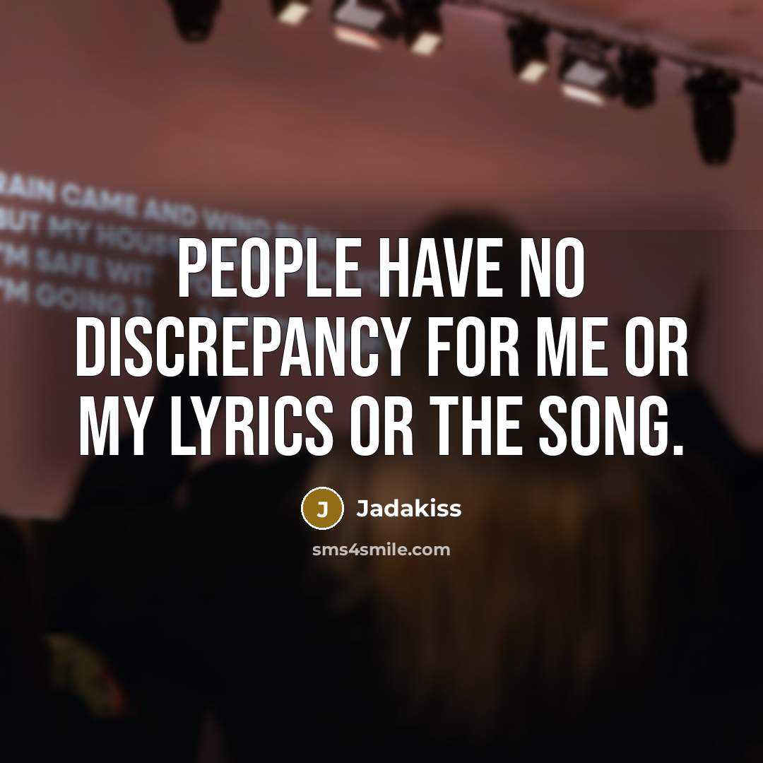 “People have no discrepancy for me or my lyrics or…” quote by Jadakiss