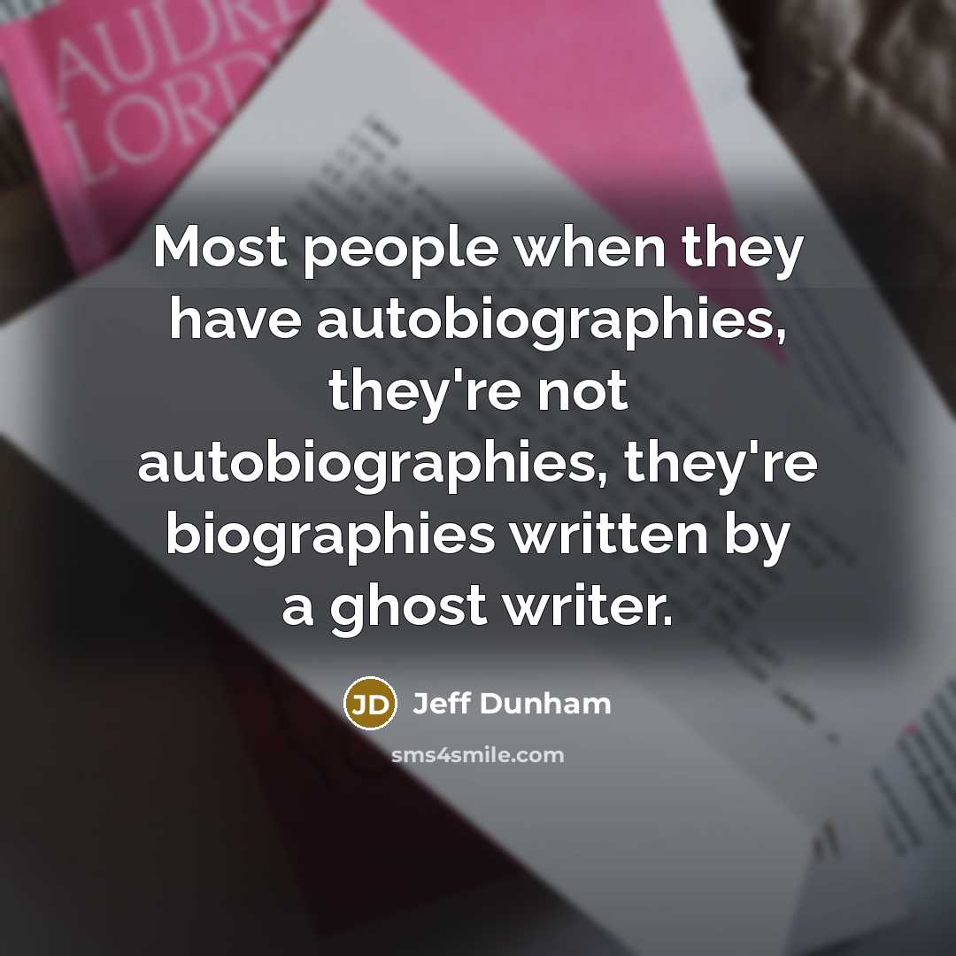 “Most people when they have autobiographies, they're not autobiographies, they're…” quote by Jeff Dunham