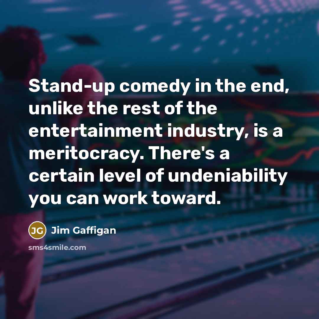 “Stand-up comedy in the end, unlike the rest of the…” quote by Jim Gaffigan