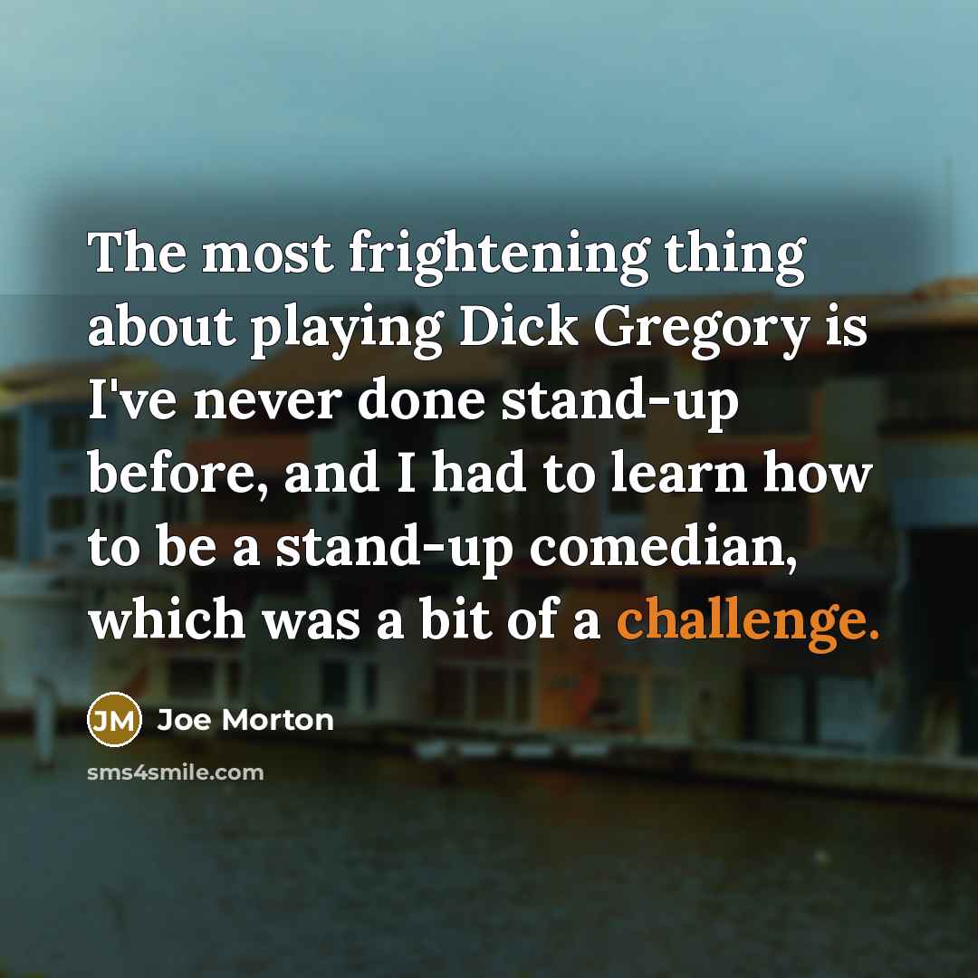 “The most frightening thing about playing Dick Gregory is I've…” quote by Joe Morton