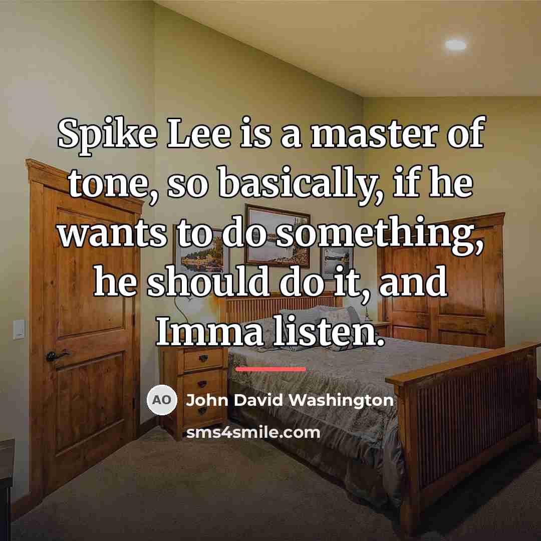 “Spike Lee is a master of tone, so basically, if…” quote by John David Washington