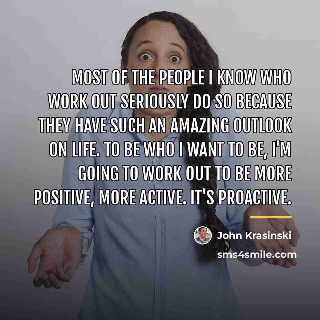 “Most of the people I know who work out seriously…” quote by John Krasinski