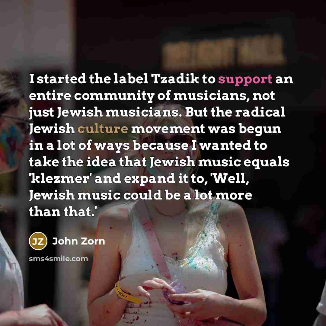 “I started the label Tzadik to support an entire community…” quote by John Zorn