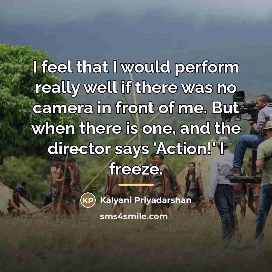 “I feel that I would perform really well if there…” quote by Kalyani Priyadarshan