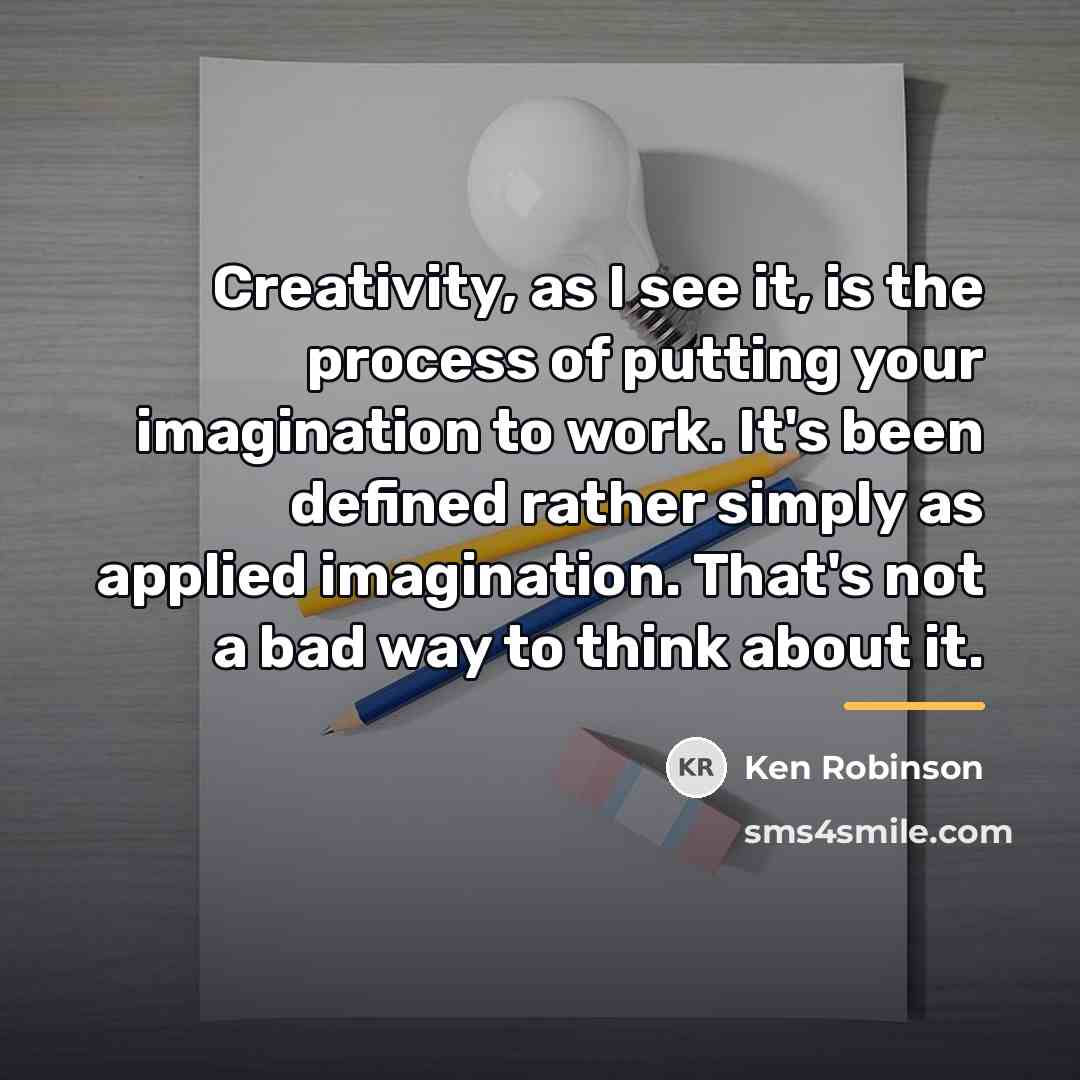 “Creativity, as I see it, is the process of putting…” quote by Ken Robinson