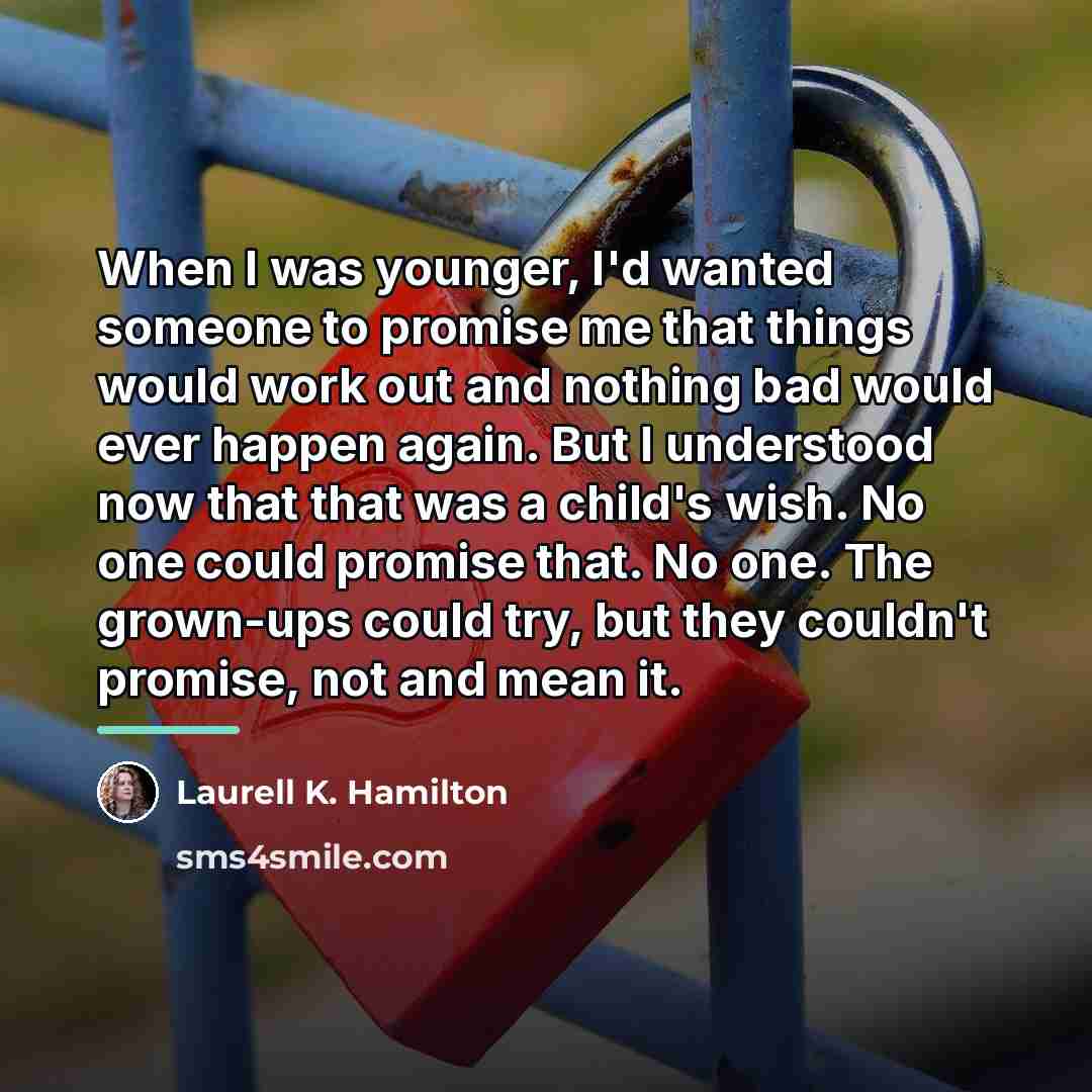 “When I was younger, I'd wanted someone to promise me…” quote by Laurell K. Hamilton