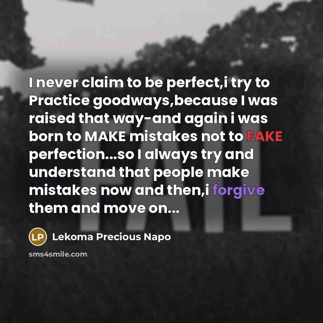 “I never claim to be perfect,i try to Practice goodways,because…” quote by Lekoma Precious Napo
