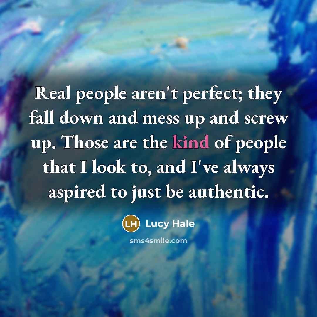 “Real people aren't perfect; they fall down and mess up…” quote by Lucy Hale