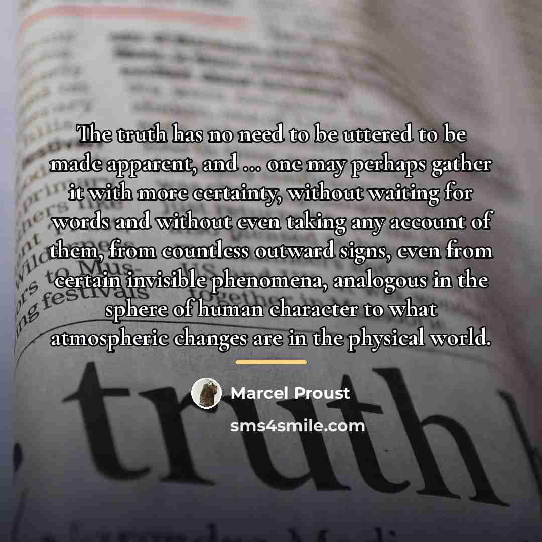 “The truth has no need to be uttered to be…” quote by Marcel Proust