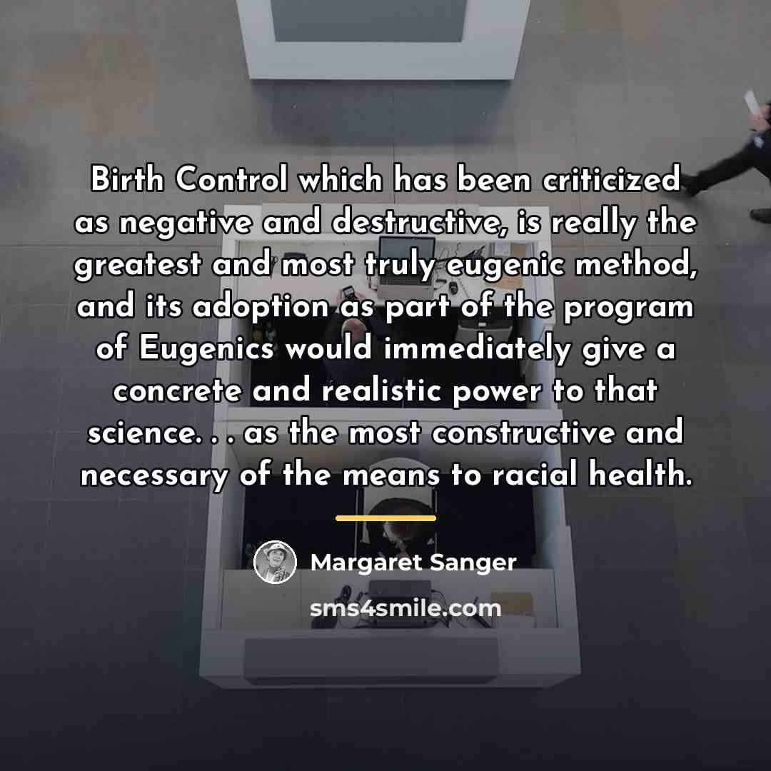 “Birth Control which has been criticized as negative and destructive,…” quote by Margaret Sanger