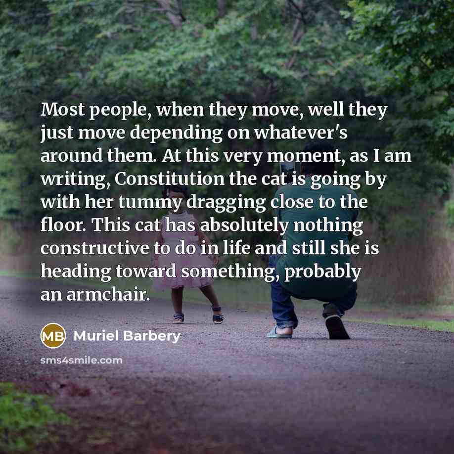 “Most people, when they move, well they just move depending…” quote by Muriel Barbery
