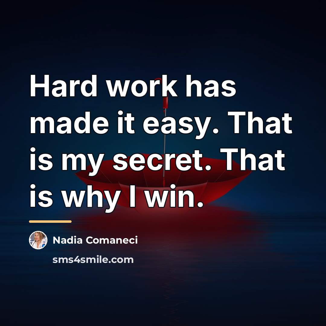“Hard work has made it easy. That is my secret.…” quote by Nadia Comaneci