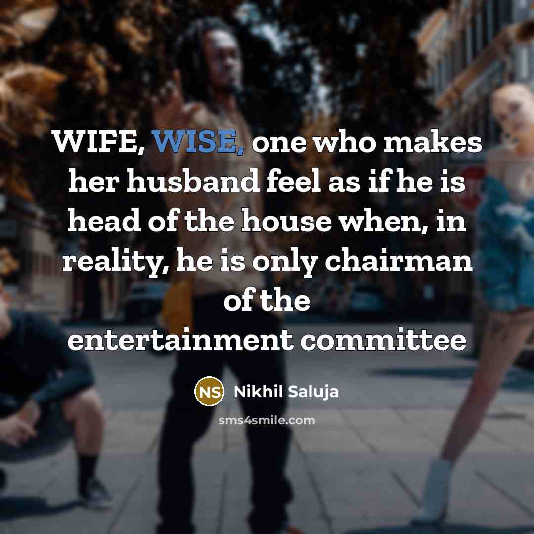 “WIFE, WISE, one who makes her husband feel as if…” quote by Nikhil Saluja