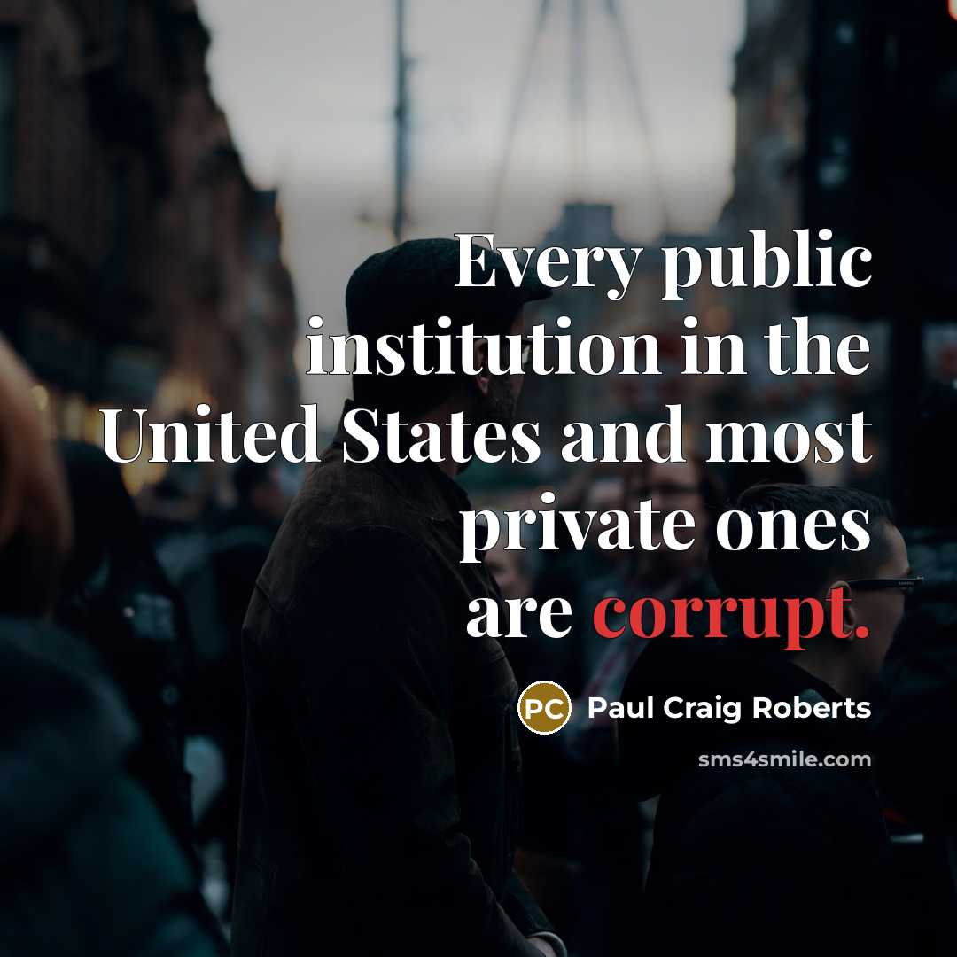 “Every public institution in the United States and most private…” quote by Paul Craig Roberts