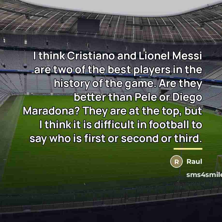 “I think Cristiano and Lionel Messi are two of the…” quote by Raul