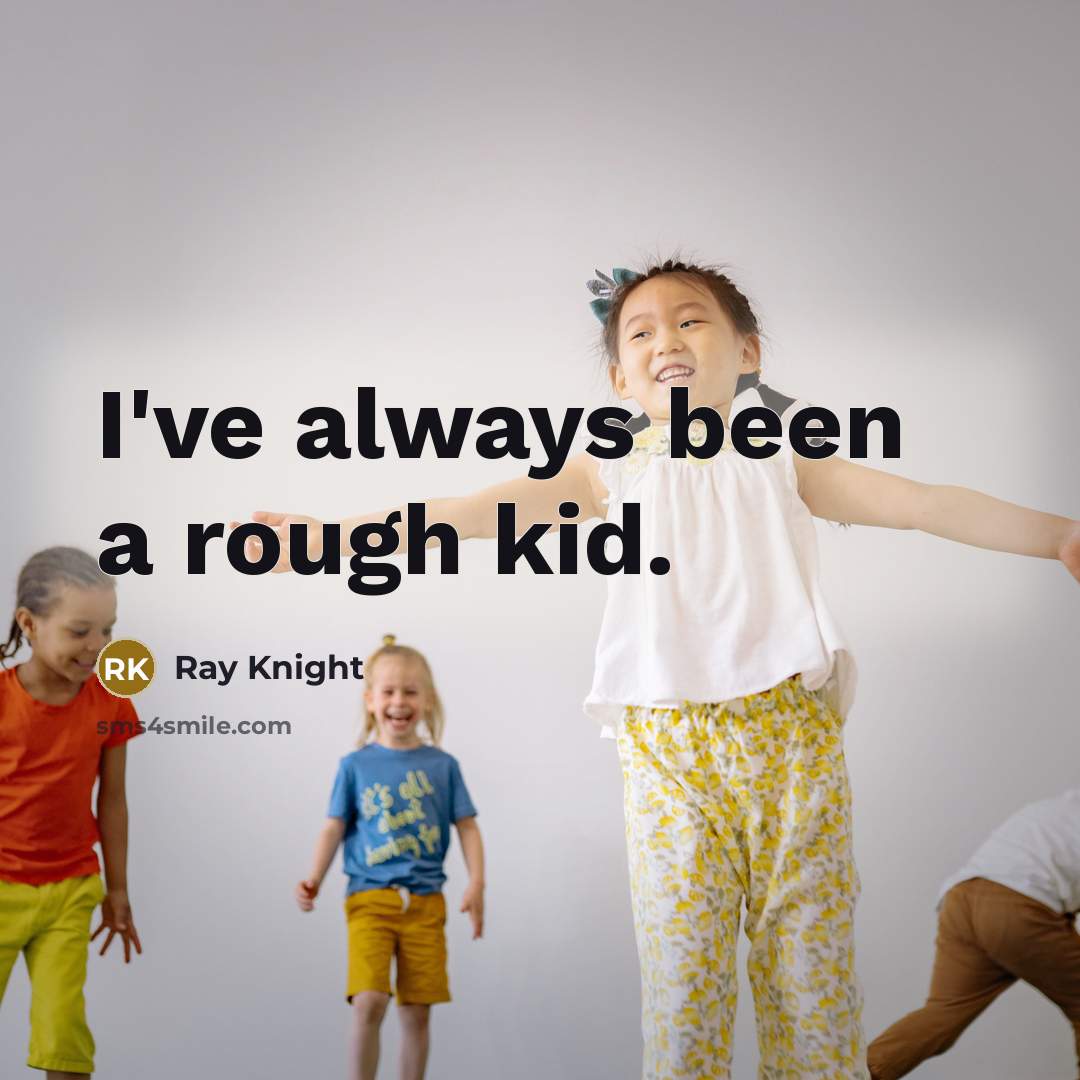 “I've always been a rough kid.…” quote by Ray Knight