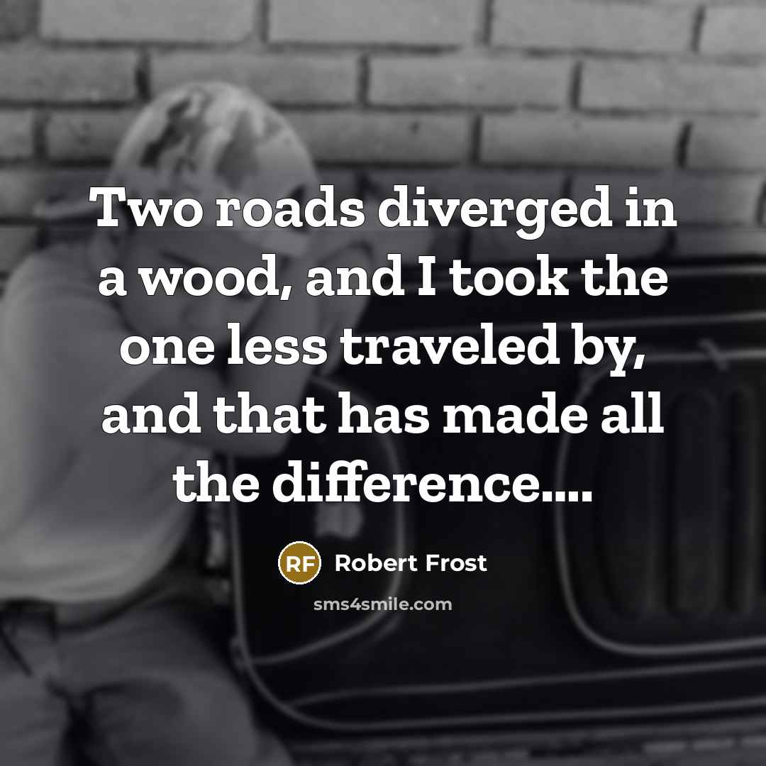 “Two roads diverged in a wood, and I took the…” quote by Robert Frost