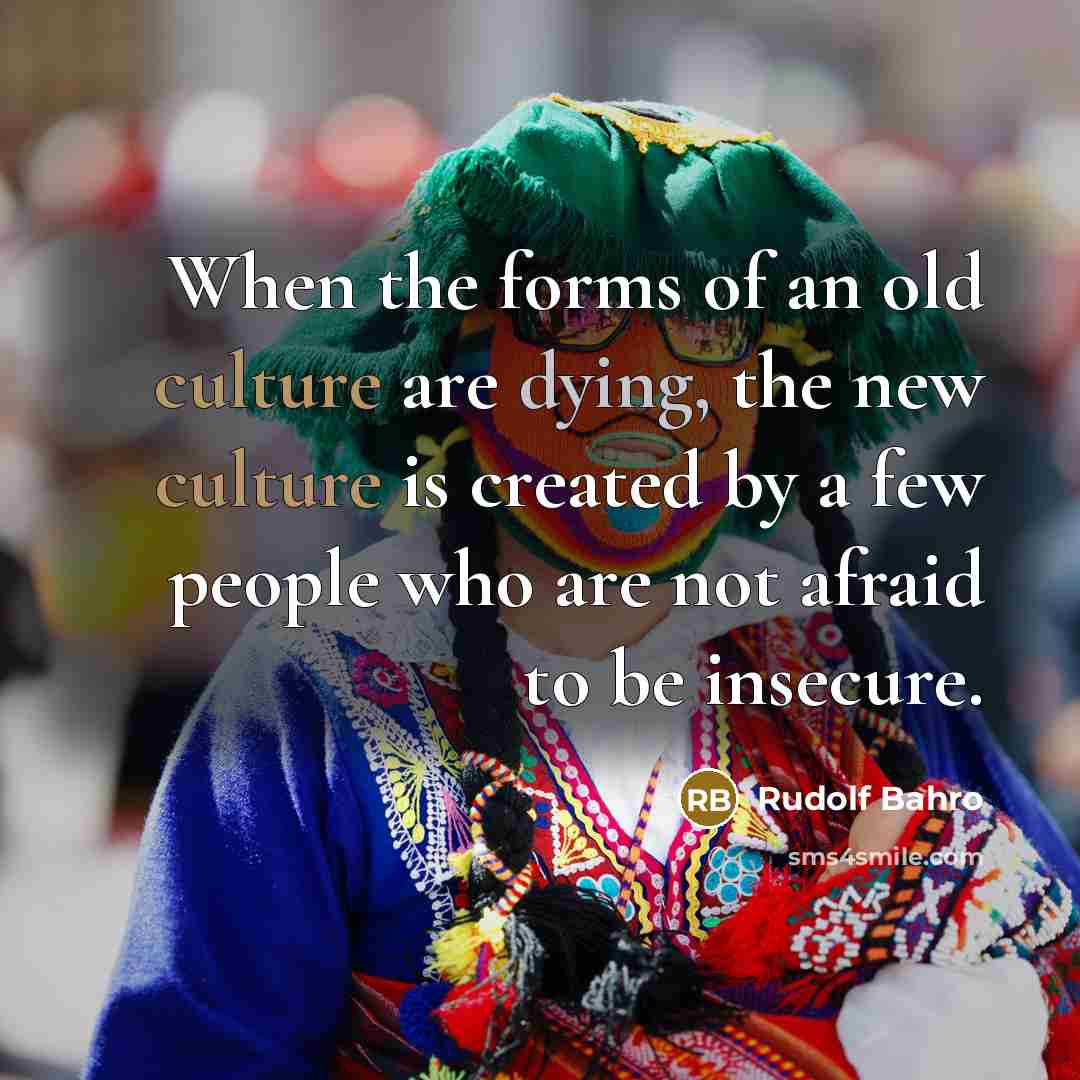 “When the forms of an old culture are dying, the…” quote by Rudolf Bahro