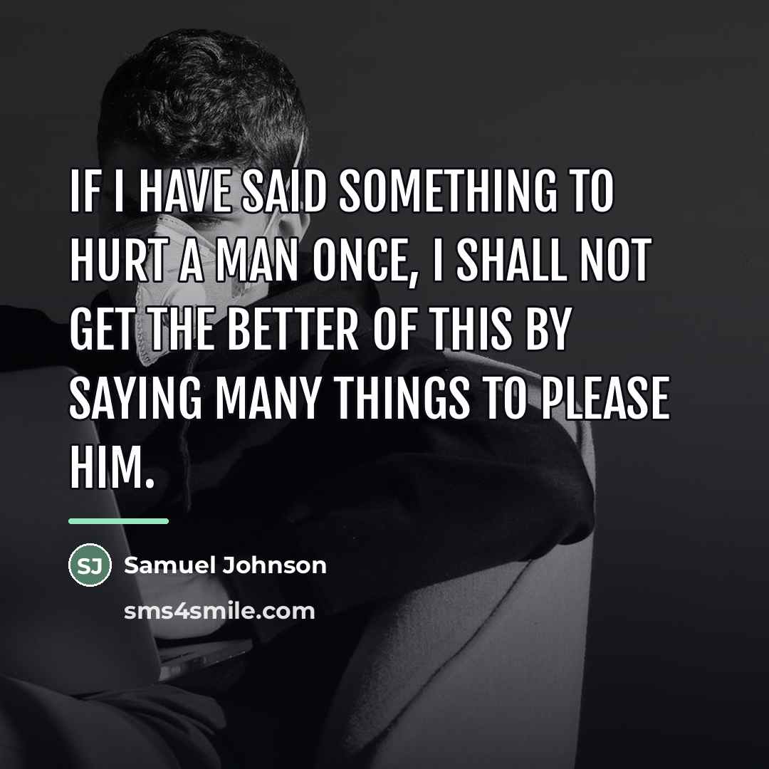 “If I have said something to hurt a man once,…” quote by Samuel Johnson