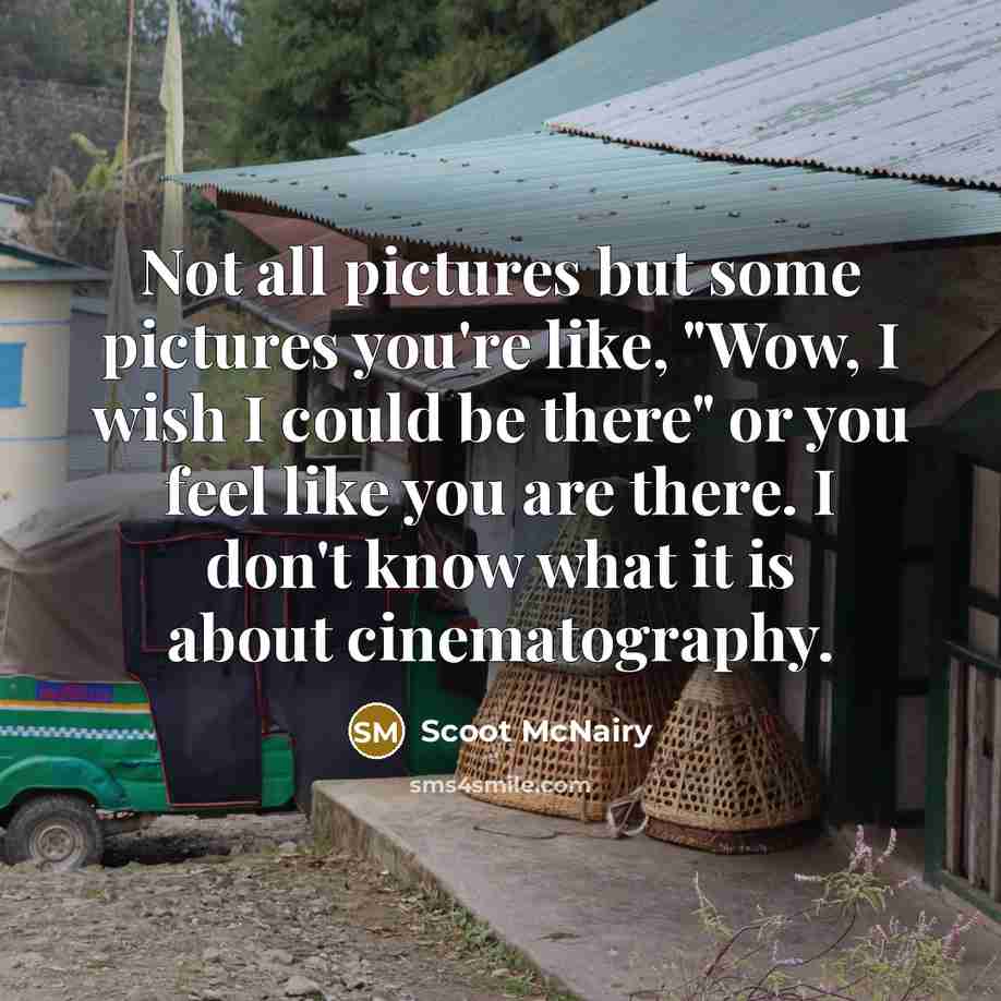 “Not all pictures but some pictures you're like, "Wow, I…” quote by Scoot McNairy