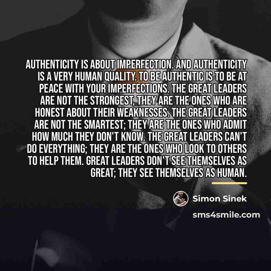 “Authenticity is about imperfection. And authenticity is a very human…” quote by Simon Sinek