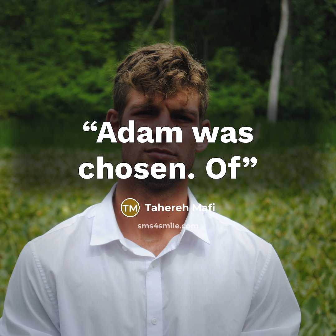 “Adam was chosen. Of” quote by Tahereh Mafi