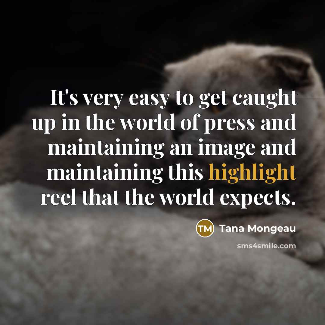“It's very easy to get caught up in the world…” quote by Tana Mongeau