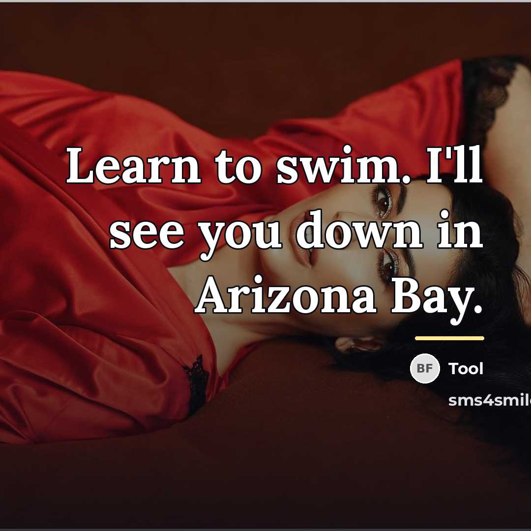 “Learn to swim. I'll see you down in Arizona Bay.…” quote by Tool