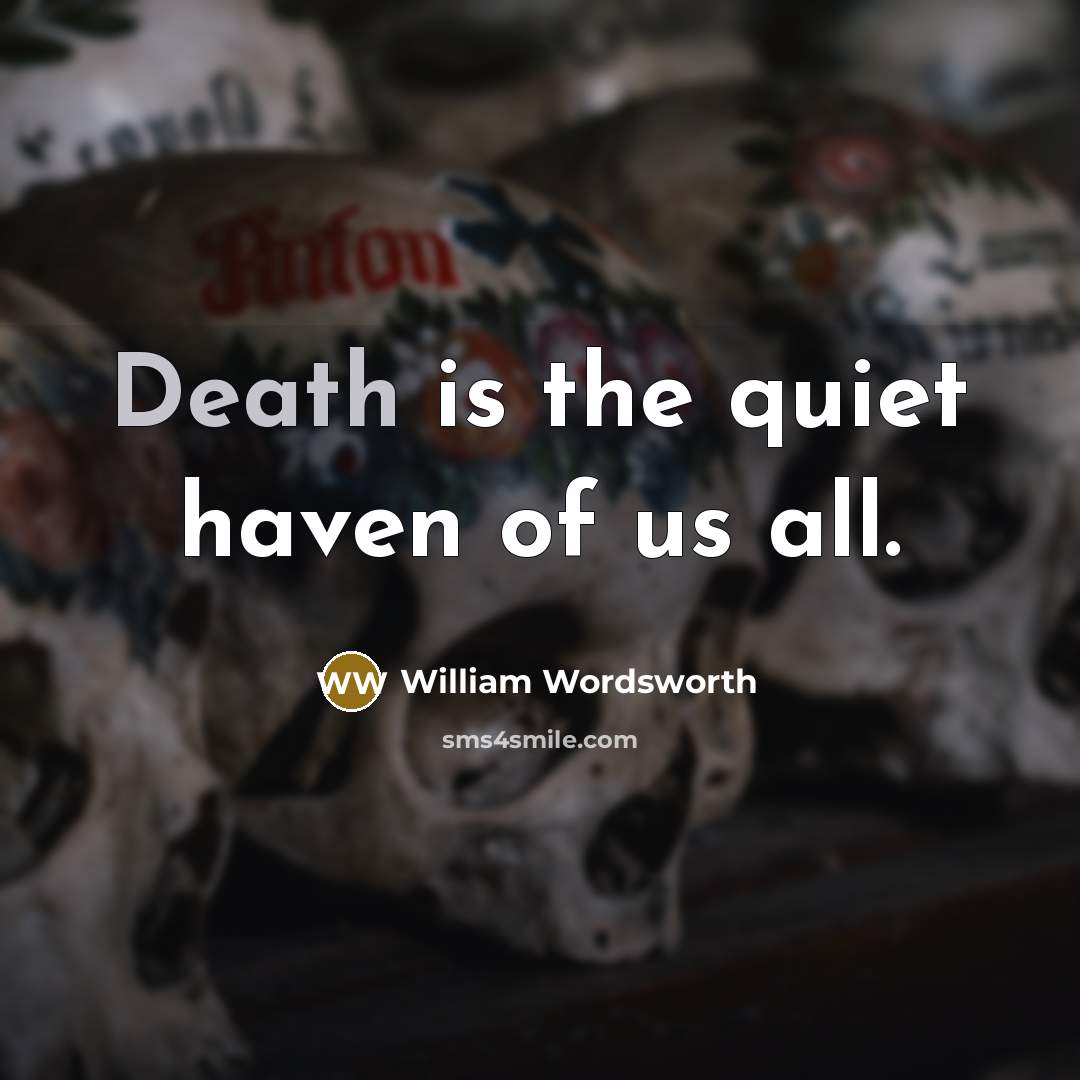 “Death is the quiet haven of us all.…” quote by William Wordsworth