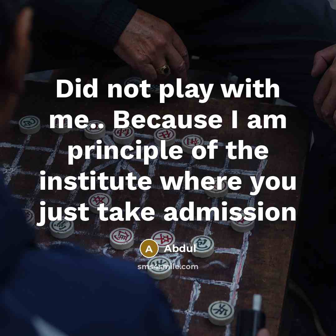 “Did not play with me.. Because I am principle of…” quote by Abdul