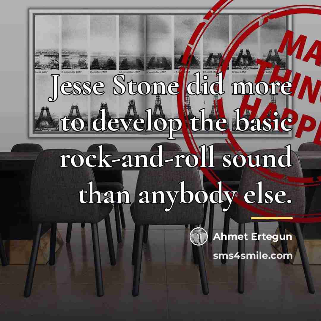 “Jesse Stone did more to develop the basic rock-and-roll sound…” quote by Ahmet Ertegun