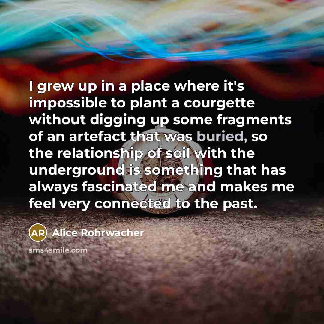 “I grew up in a place where it's impossible to…” quote by Alice Rohrwacher