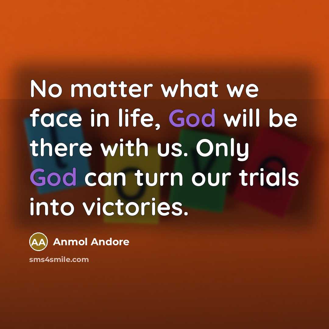 “No matter what we face in life, God will be…” quote by Anmol Andore