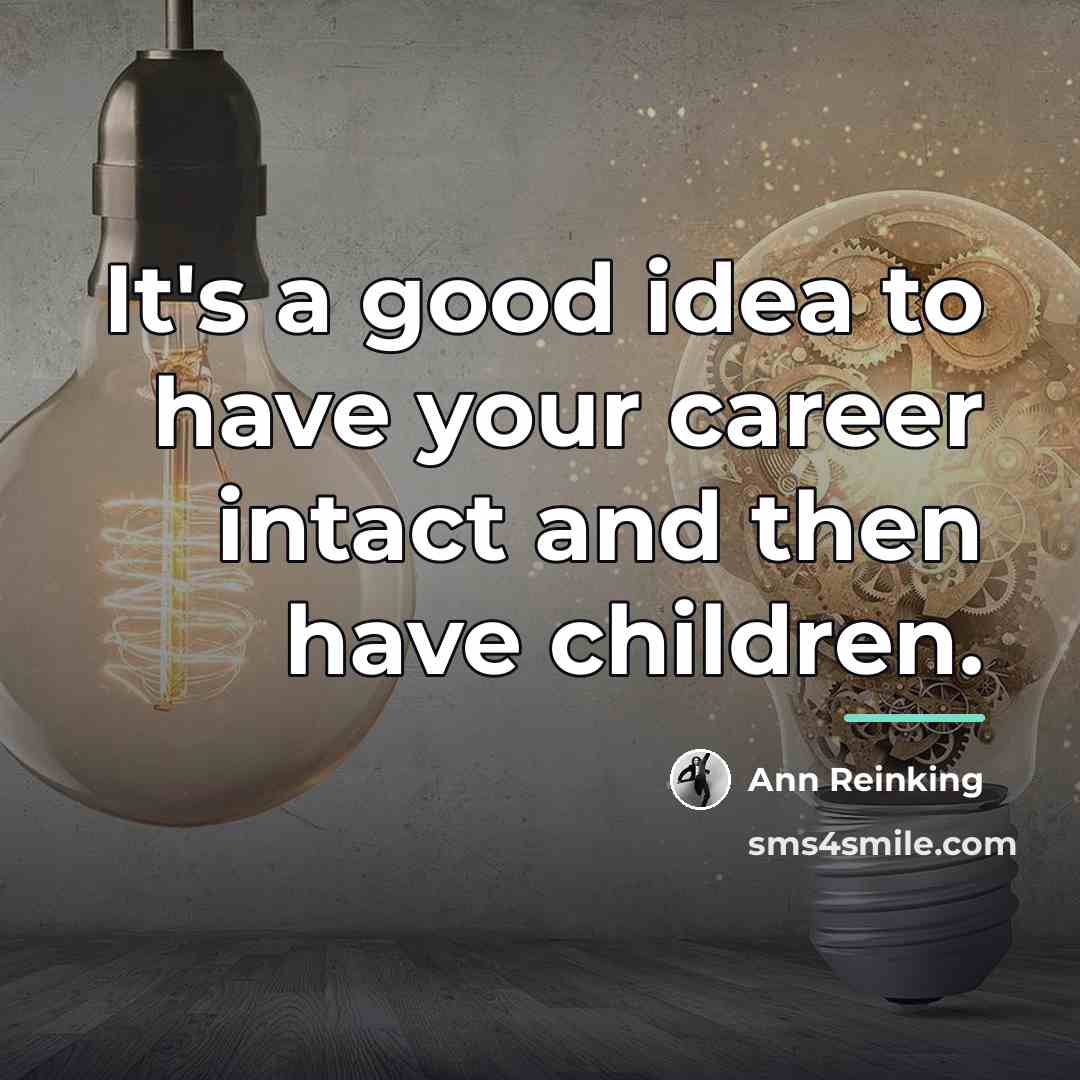 “It's a good idea to have your career intact and…” quote by Ann Reinking