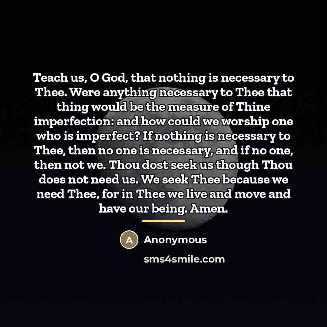 “Teach us, O God, that nothing is necessary to Thee.…” quote by Anonymous
