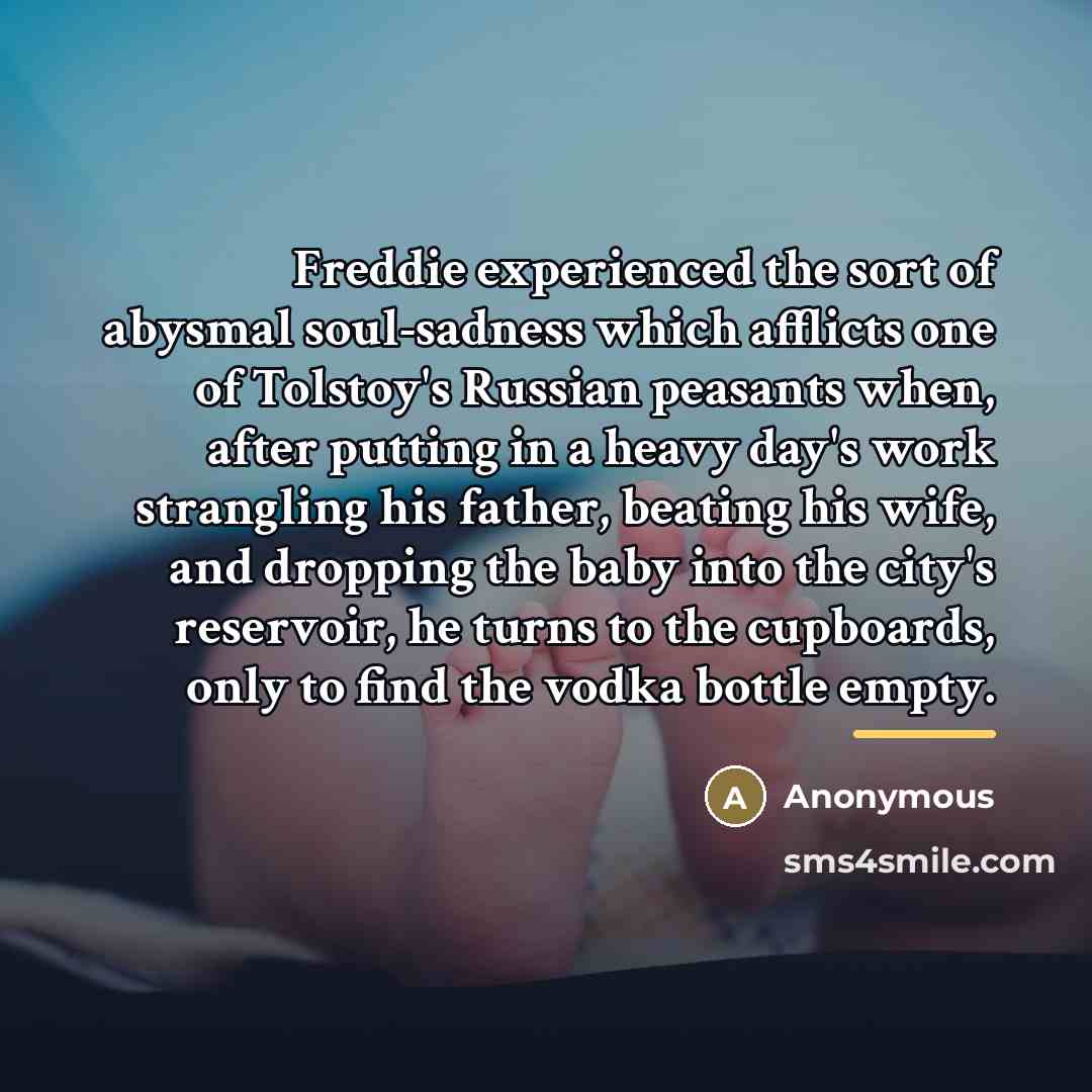“Freddie experienced the sort of abysmal soul-sadness which afflicts one…” quote by Anonymous