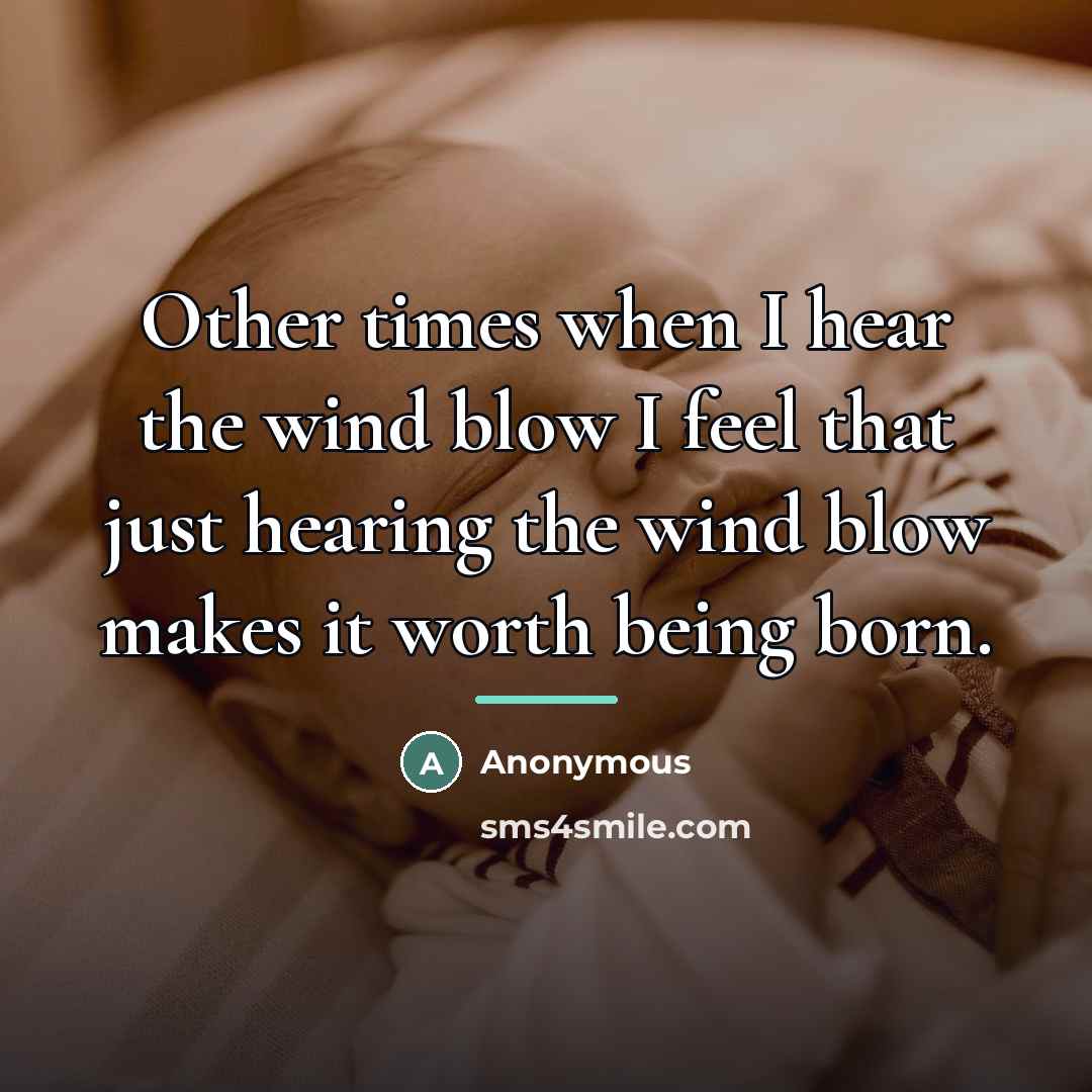 “Other times when I hear the wind blow I feel…” quote by Anonymous