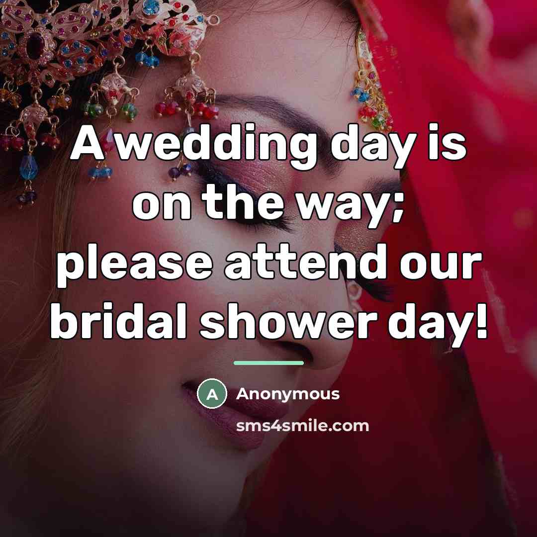 “A wedding day is on the way; please attend our…” quote by Anonymous
