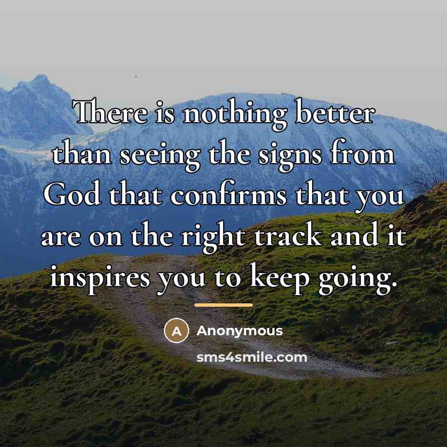 “There is nothing better than seeing the signs from God…” quote by Anonymous