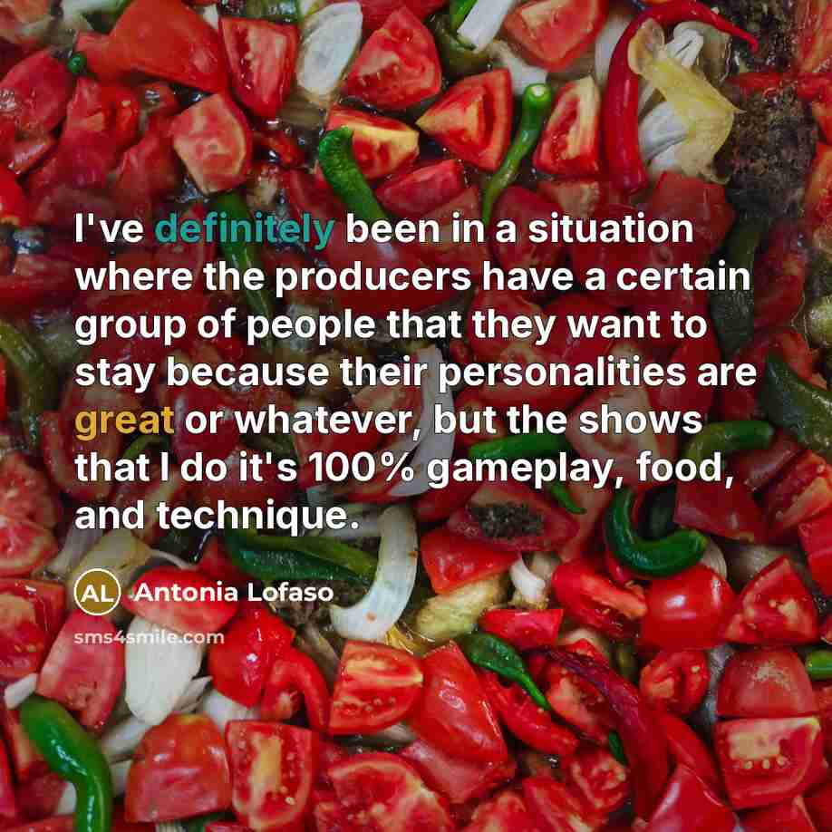 “I've definitely been in a situation where the producers have…” quote by Antonia Lofaso