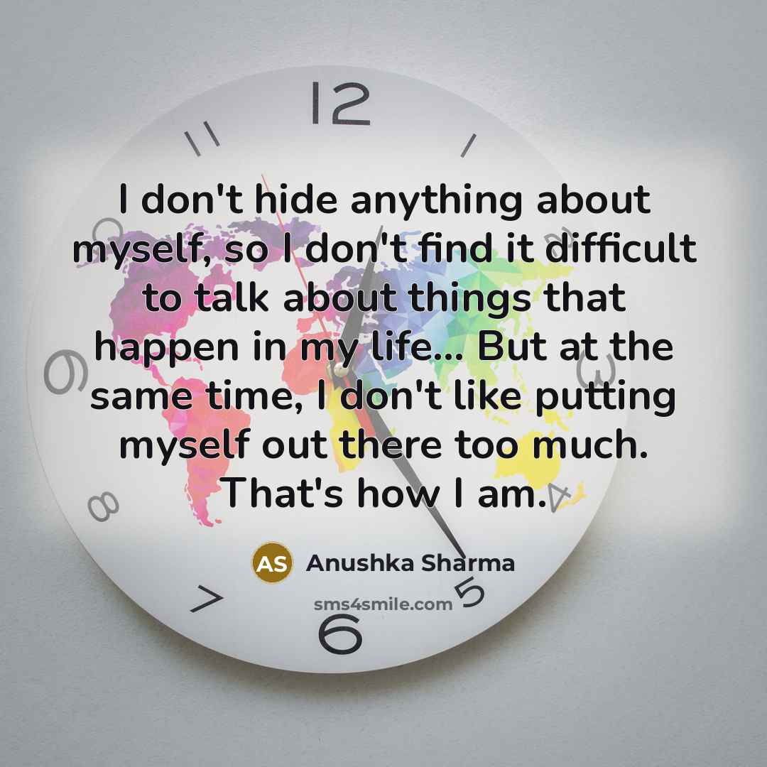 “I don't hide anything about myself, so I don't find…” quote by Anushka Sharma