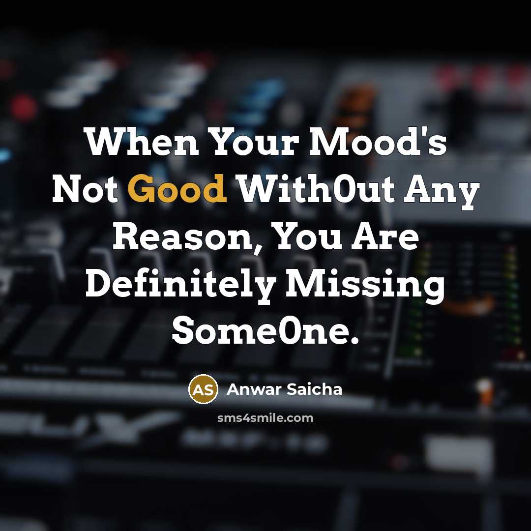 “When Your Mood's Not Good With0ut Any Reason, You Are…” quote by Anwar Saicha