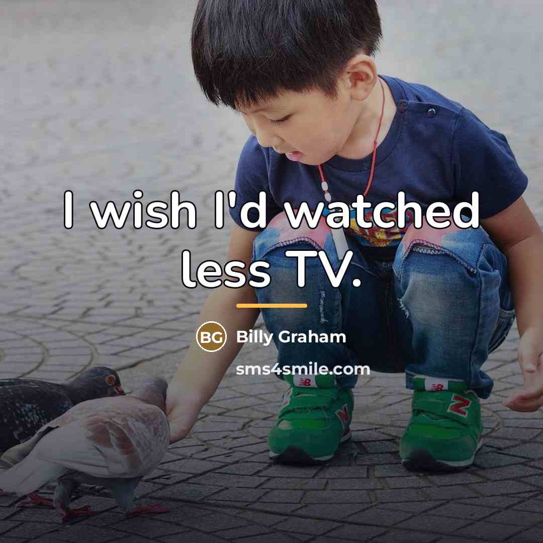 “I wish I'd watched less TV.…” quote by Billy Graham